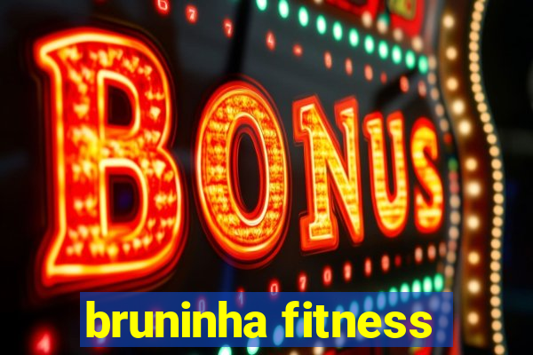 bruninha fitness